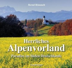Herrliches Alpenvorland von Rosenheimer Verlagshaus